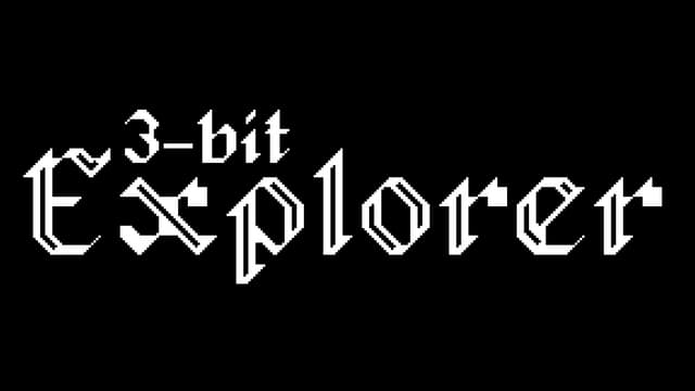 3-Bit Explorer Demo: Stylized medieval font with sharp angles and high contrast.