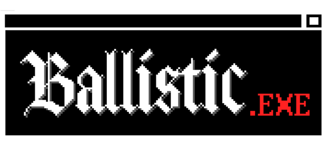 Ballistic.exe: pixelated gothic blackletter wordmark, with bright red .EXE suffix.