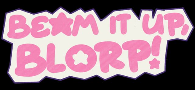 Beam it up, Blorp!: Rounded bubble letters, pink gradient fill, bold white outline, star cutouts.