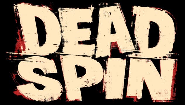 DEAD SPIN: Bold distressed block letters with rough brush edges and red shadow offset.
