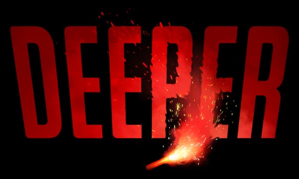Deeper: Bold block letters with red paint splatter and central explosion flare.