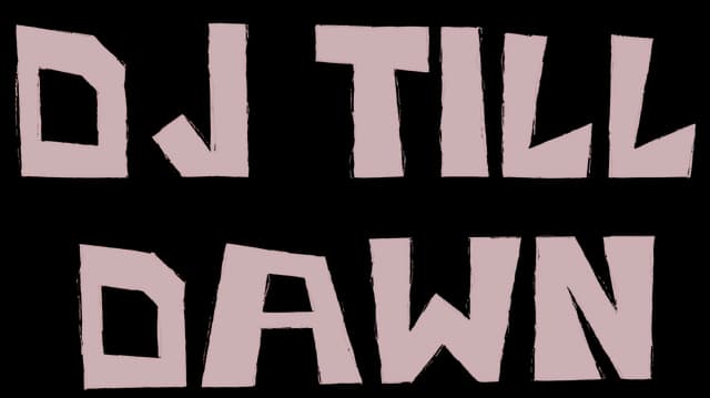 DJ till Dawn: Chunky jagged all-caps lettering with subtle outline and shadow effect.