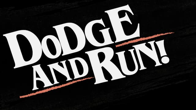 DODGE-AND-RUN!: Slanted bold serif wordmark with brushstroke streak and exclamation.