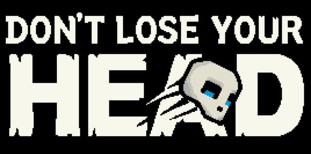Don’t Lose Your Head: Bold pixelated block letters with skull icon and sharp motion lines.