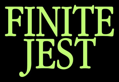 FINITE JEST: distressed slab-serif letters with cracked edges, stacked layout.