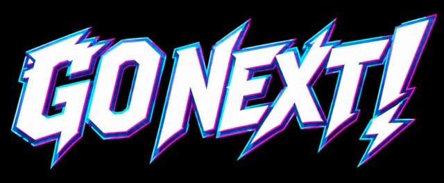 Go Next!: Slanted bold comic lettering with cyan/magenta neon outlines and glitch shadowing.