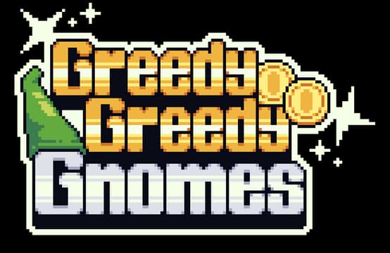 Greedy Greedy Gnomes: Chunky pixel font with gold gradient, coin shine, bold outline.