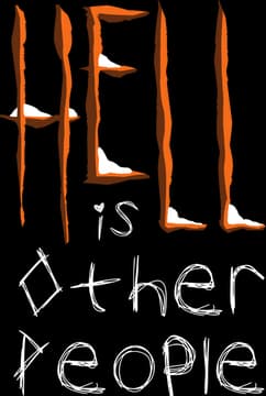 Hell Is Other People: Rough, hand-painted letters with drips and scratchy edges.