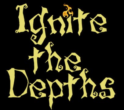Ignite the Depths: jagged medieval serif, distressed edges, small flame on title.