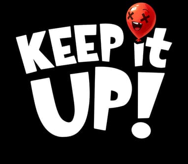 Keep It Up!: Bold tilted white cartoon lettering with red balloon as the dot on i.