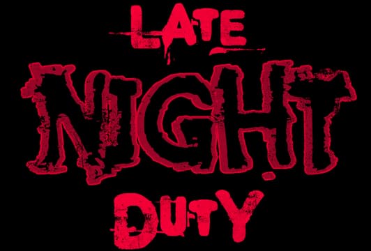 Late Night Duty: jagged distressed red lettering with rough paint smears and bold outline.