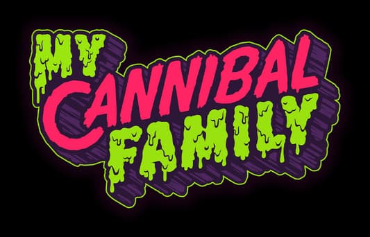 My Cannibal Family: neon slime-drip letters with bold angled wordmark and shadowed outline.