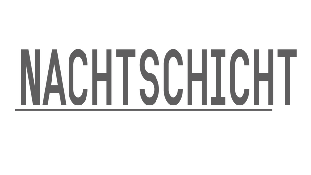 Nachtschicht: Bold, sans-serif font with underline and a subtle shadow effect.