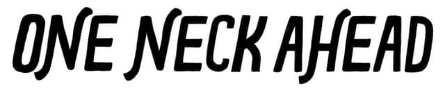 One Neck Ahead: Tall bold rounded sans-serif lettering with slight forward slant.