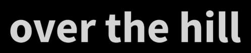 over the hill: bold rounded sans-serif lowercase wordmark with subtle shadow depth.