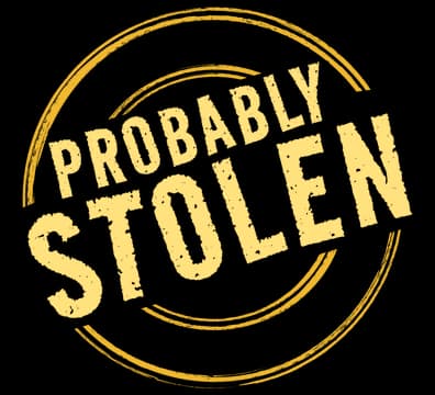 Probably Stolen: Bold distressed stamp text, tilted, inside a rough circular seal.