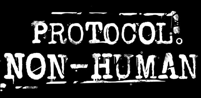 Protocol Non-Human: Distressed stencil lettering with glitchy static breaks and smears.