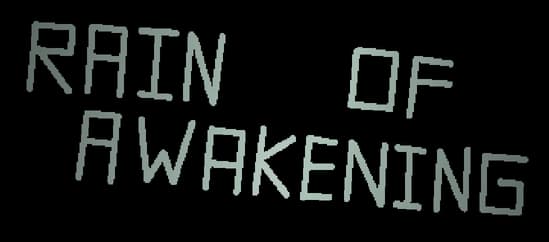 Rain of Awakening: Jagged hand-drawn block lettering with rough edges, staggered layout.