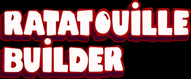 Ratatouille Builder: Bold rounded white letters with thick red outline and drop shadow.