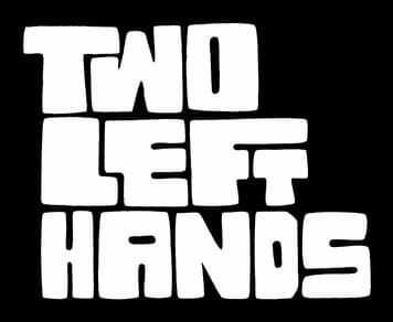 Two Left Hands: Chunky stacked block lettering with rough distressed edges and smears.