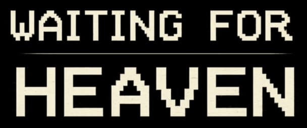Waiting for Heaven: Blocky pixel-style text with gritty noise, heavy outline, and divider line.
